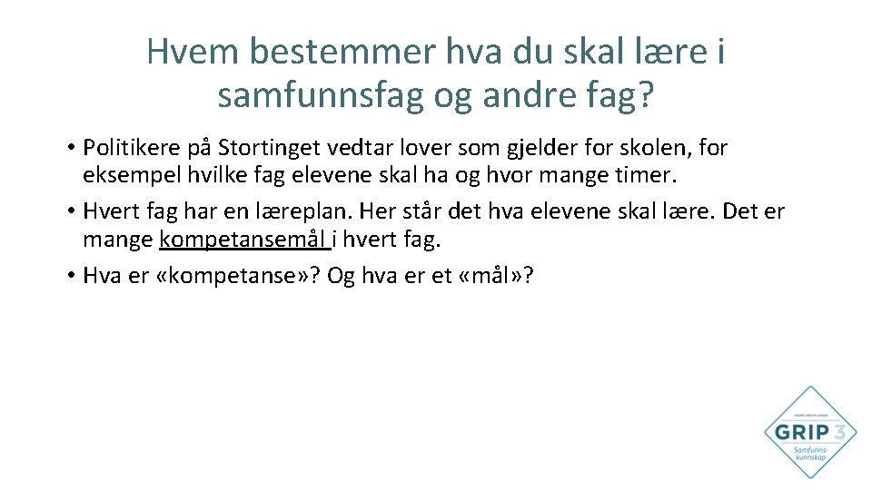 Hvem bestemmer hva du skal lære i samfunnsfag og andre fag? • Politikere på