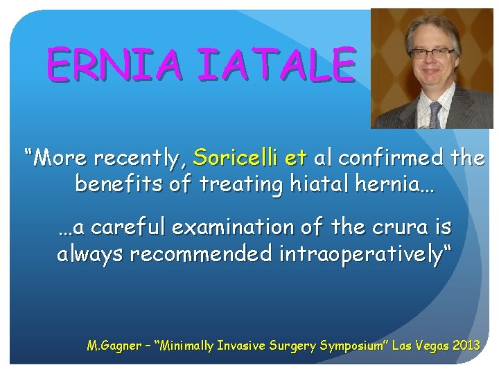 ERNIA IATALE “More recently, Soricelli et al confirmed the benefits of treating hiatal hernia…