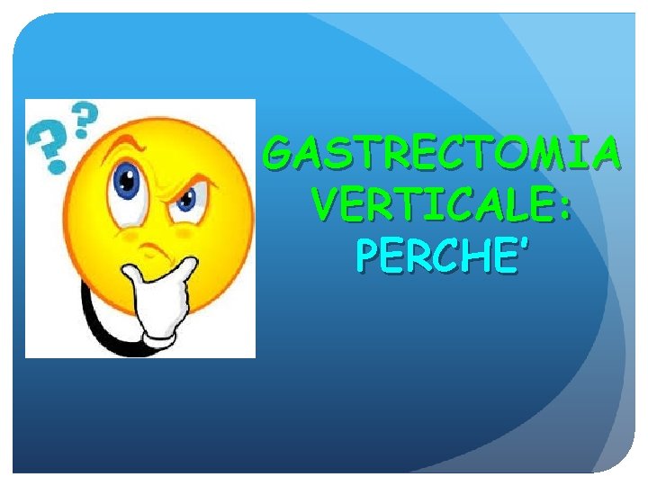 GASTRECTOMIA VERTICALE: PERCHE’ 