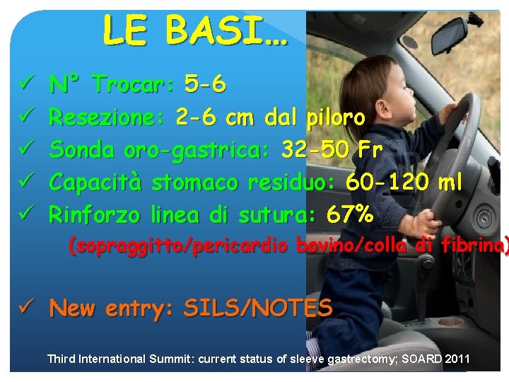 LE BASI… ü ü ü N° Trocar: 5 -6 Resezione: 2 -6 cm dal