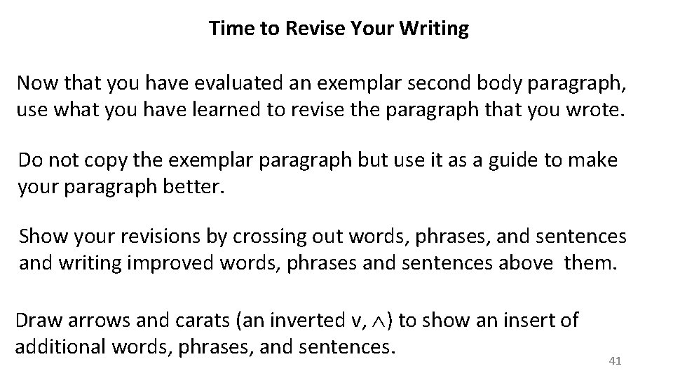 Time to Revise Your Writing Now that you have evaluated an exemplar second body