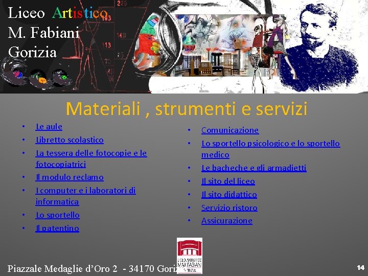 Liceo Artistico M. Fabiani Gorizia Materiali , strumenti e servizi • • Le aule