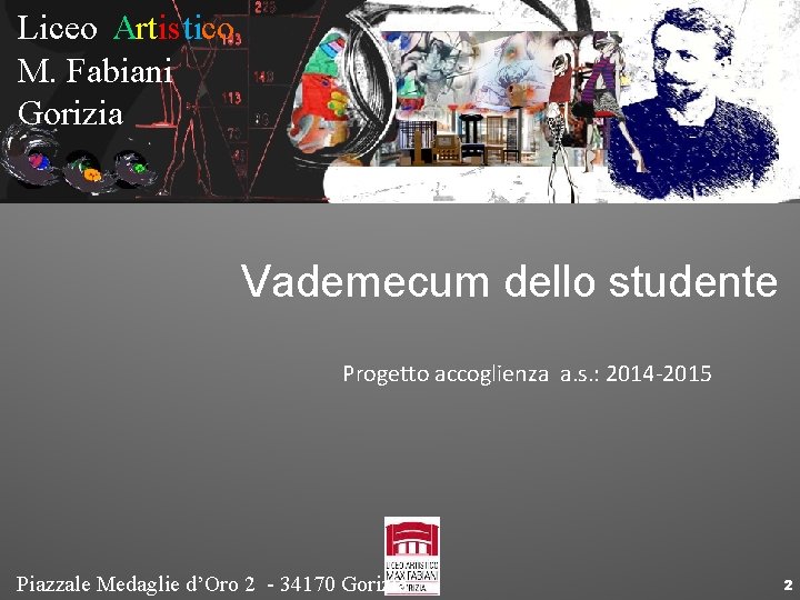 Liceo Artistico M. Fabiani Gorizia Vademecum dello studente Progetto accoglienza a. s. : 2014