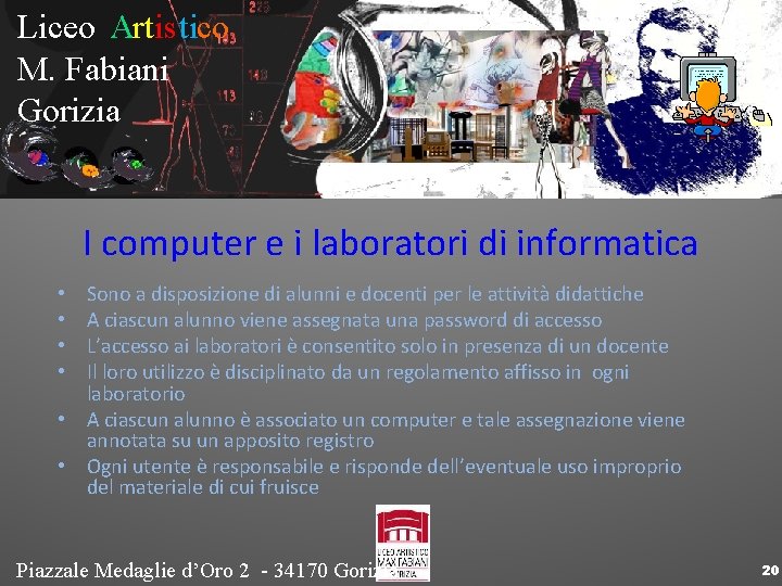 Liceo Artistico M. Fabiani Gorizia I computer e i laboratori di informatica Sono a