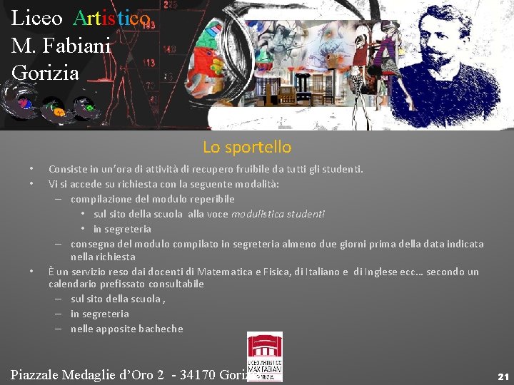 Liceo Artistico M. Fabiani Gorizia Lo sportello • • • Consiste in un’ora di