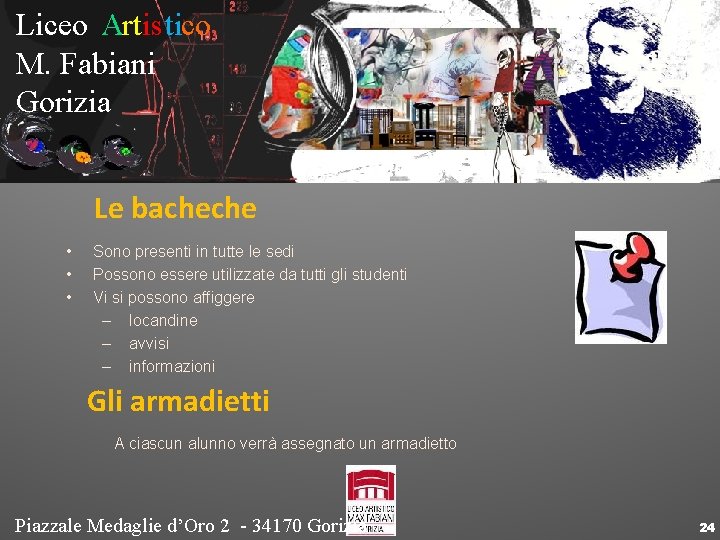 Liceo Artistico M. Fabiani Gorizia Le bacheche • • • Sono presenti in tutte