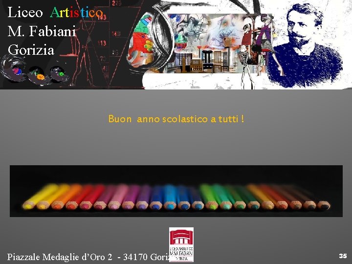 Liceo Artistico M. Fabiani Gorizia Buon anno scolastico a tutti ! Piazzale Medaglie d’Oro