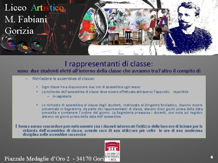 Liceo Artistico M. Fabiani Gorizia I rappresentanti di classe: sono due studenti eletti all’interno
