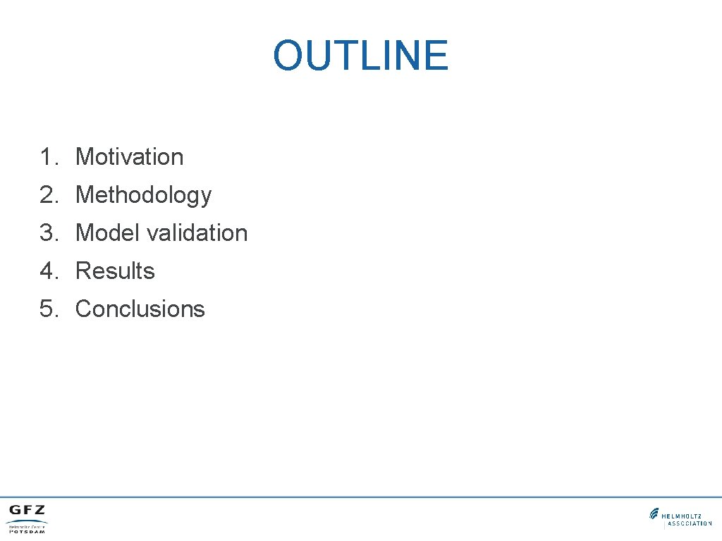 OUTLINE 1. Motivation 2. Methodology 3. Model validation 4. Results 5. Conclusions 