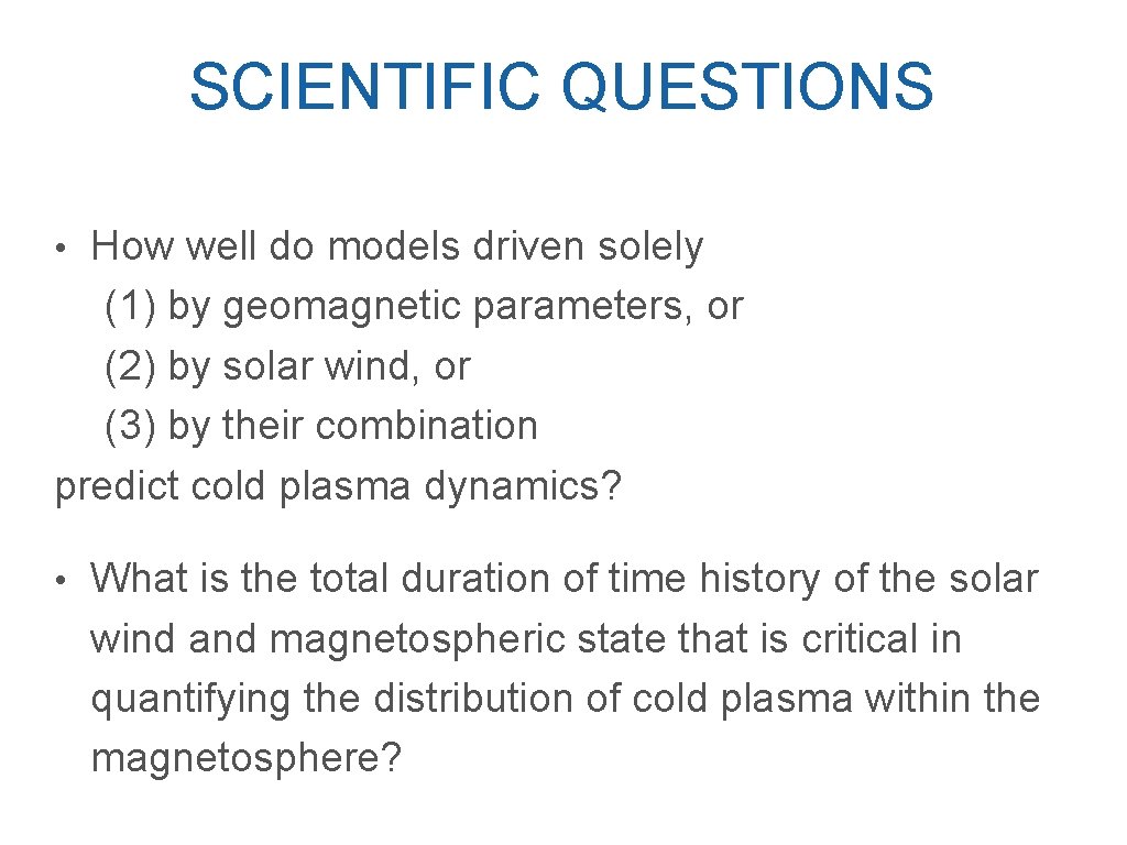 SCIENTIFIC QUESTIONS How well do models driven solely (1) by geomagnetic parameters, or (2)