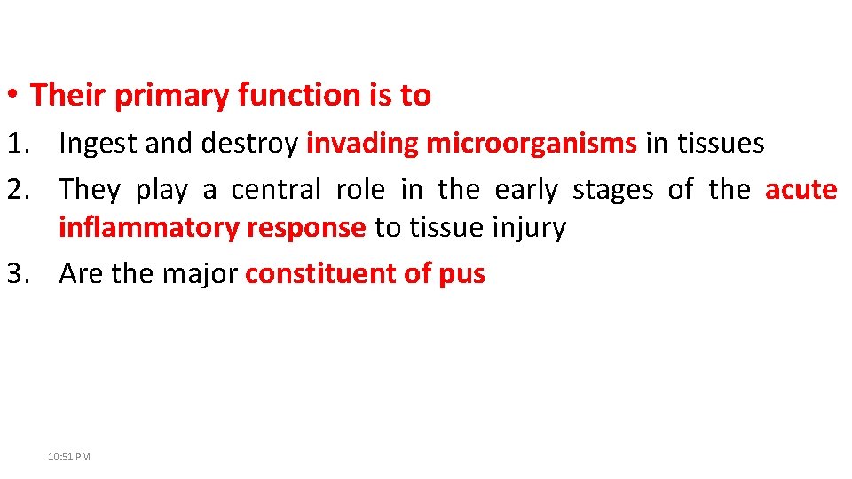  • Their primary function is to 1. Ingest and destroy invading microorganisms in