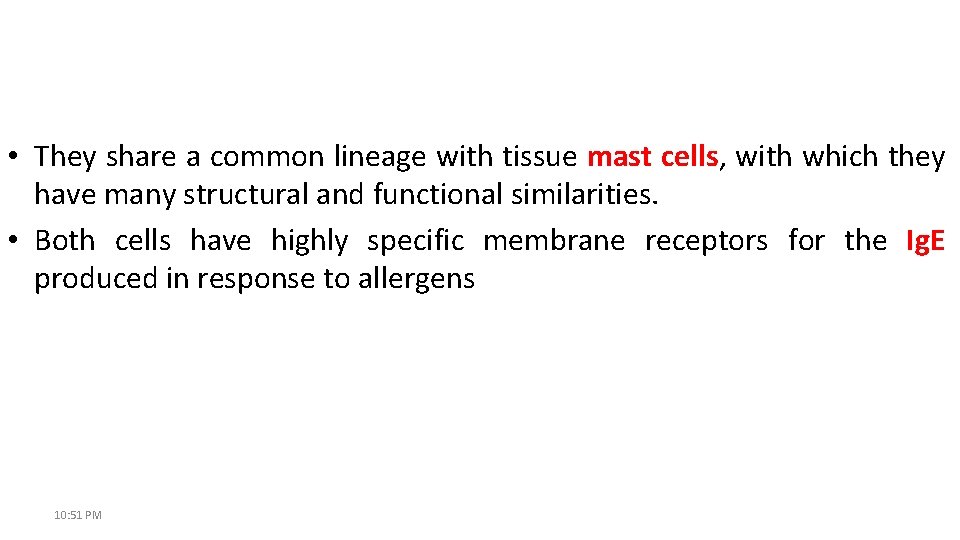  • They share a common lineage with tissue mast cells, with which they