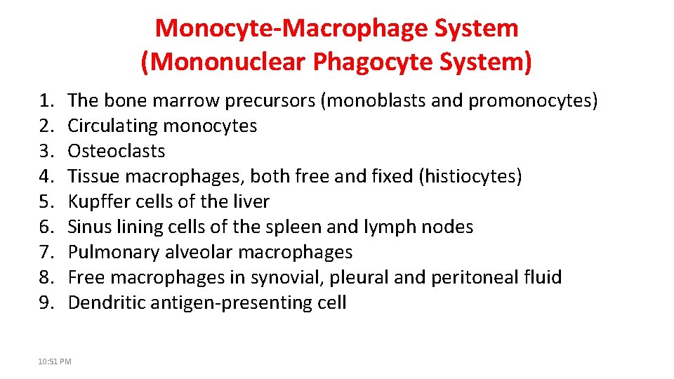 Monocyte-Macrophage System (Mononuclear Phagocyte System) 1. 2. 3. 4. 5. 6. 7. 8. 9.