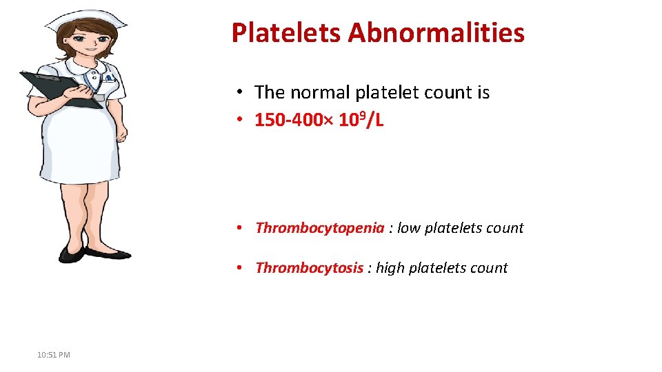 Platelets Abnormalities • The normal platelet count is • 150 -400× 109/L • Thrombocytopenia