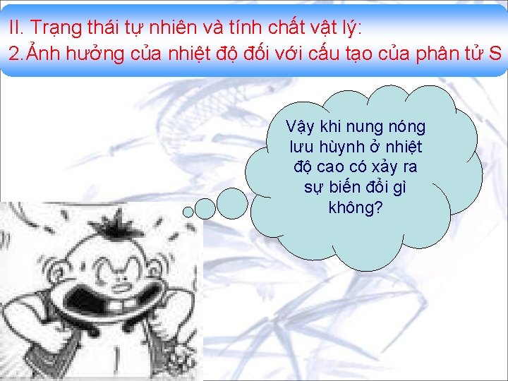 II. Trạng thái tự nhiên và tính chất vật lý: 2. Ảnh hưởng của