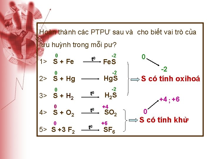 Hoàn thành các PTPƯ sau và cho biết vai trò của lưu huỳnh trong