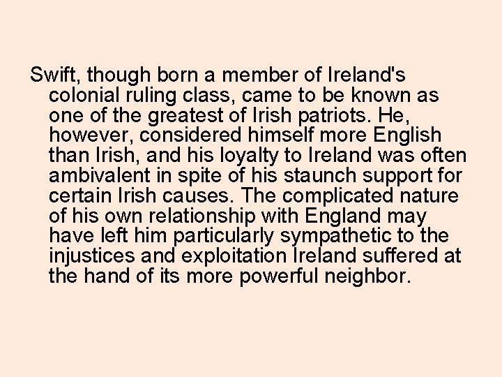 Swift, though born a member of Ireland's colonial ruling class, came to be known