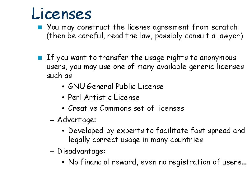 Licenses You may construct the license agreement from scratch (then be careful, read the