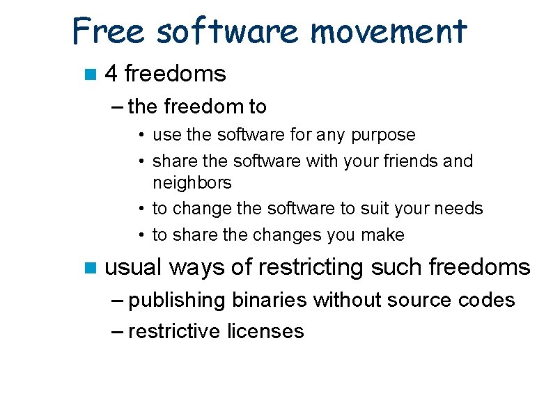 Free software movement 4 freedoms – the freedom to • use the software for