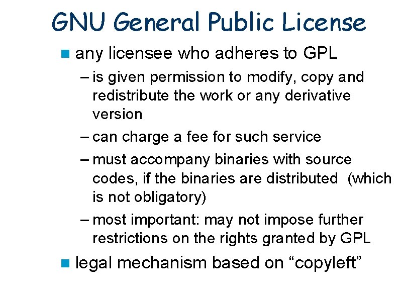 GNU General Public License any licensee who adheres to GPL – is given permission