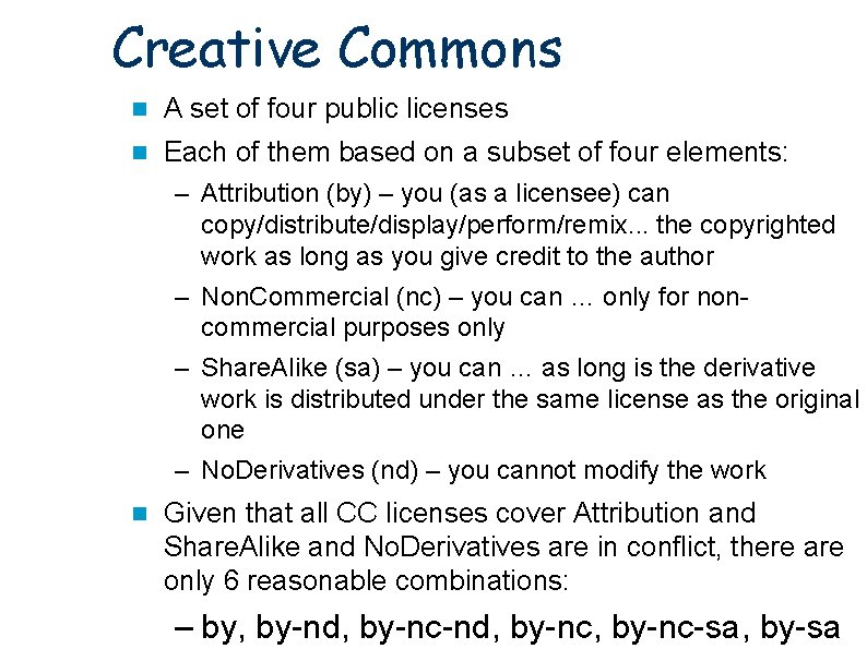 Creative Commons A set of four public licenses Each of them based on a