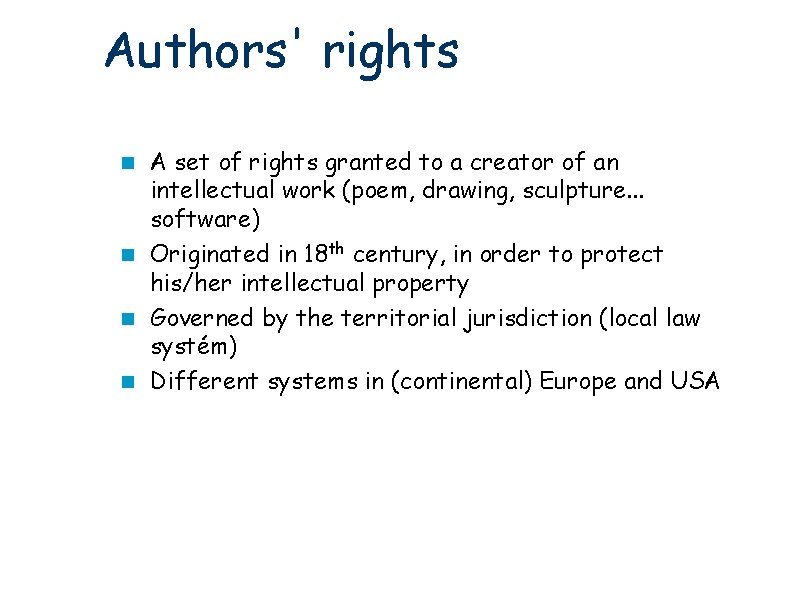Authors' rights A set of rights granted to a creator of an intellectual work