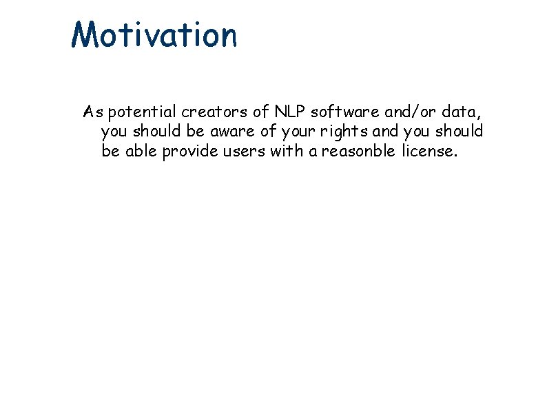 Motivation As potential creators of NLP software and/or data, you should be aware of