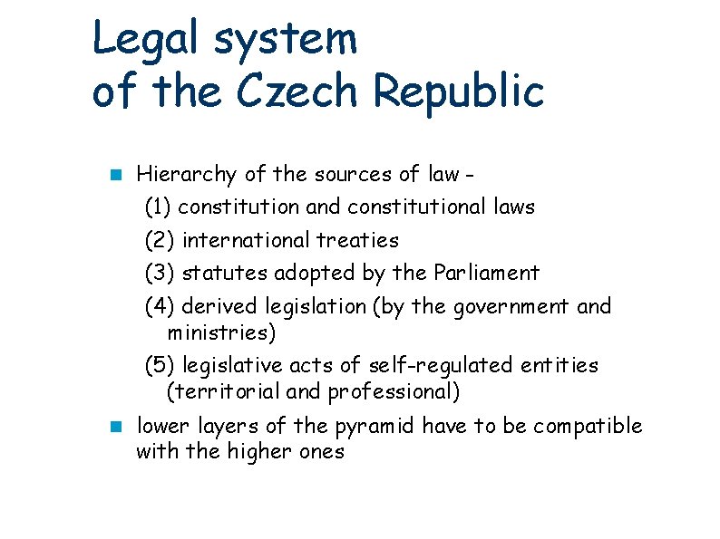 Legal system of the Czech Republic Hierarchy of the sources of law - (1)