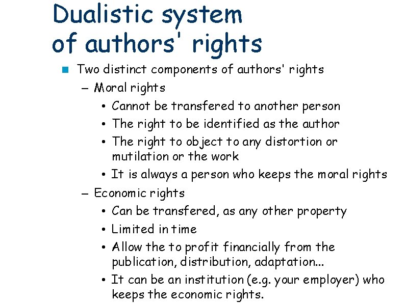 Dualistic system of authors' rights Two distinct components of authors' rights – Moral rights