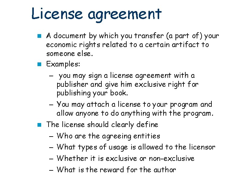 License agreement A document by which you transfer (a part of) your economic rights