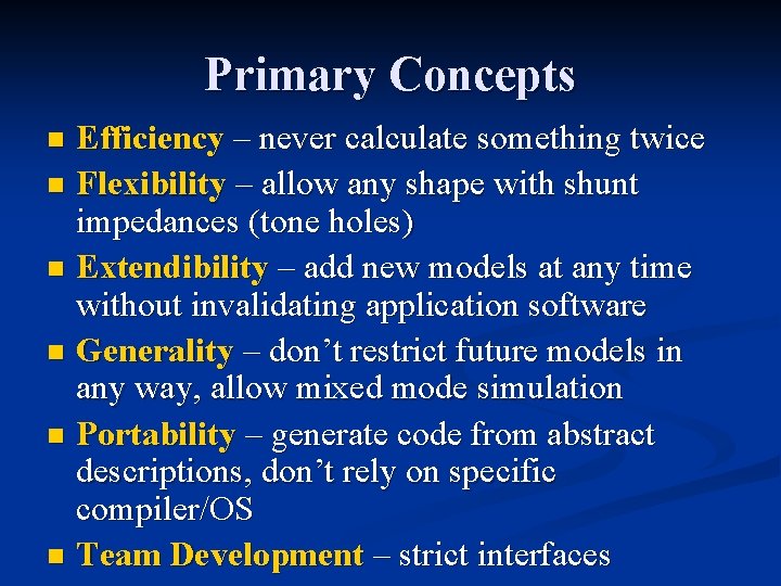 Primary Concepts Efficiency – never calculate something twice n Flexibility – allow any shape