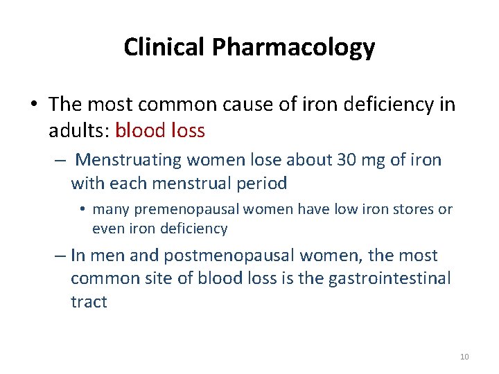 Clinical Pharmacology • The most common cause of iron deficiency in adults: blood loss