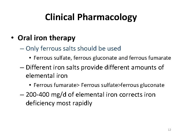 Clinical Pharmacology • Oral iron therapy – Only ferrous salts should be used •