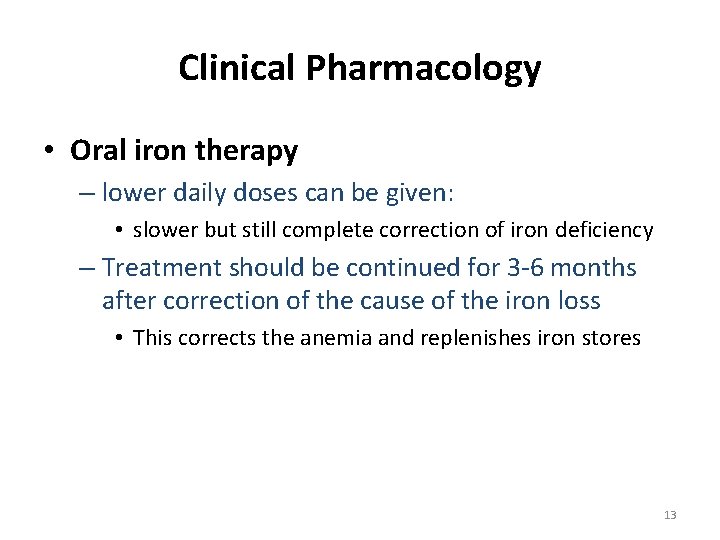 Clinical Pharmacology • Oral iron therapy – lower daily doses can be given: •