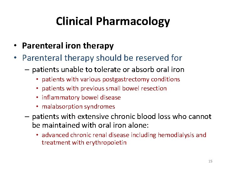 Clinical Pharmacology • Parenteral iron therapy • Parenteral therapy should be reserved for –