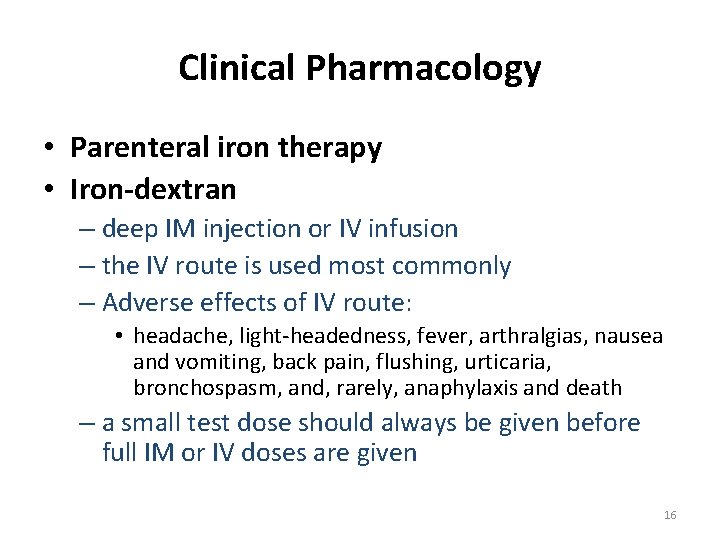 Clinical Pharmacology • Parenteral iron therapy • Iron-dextran – deep IM injection or IV