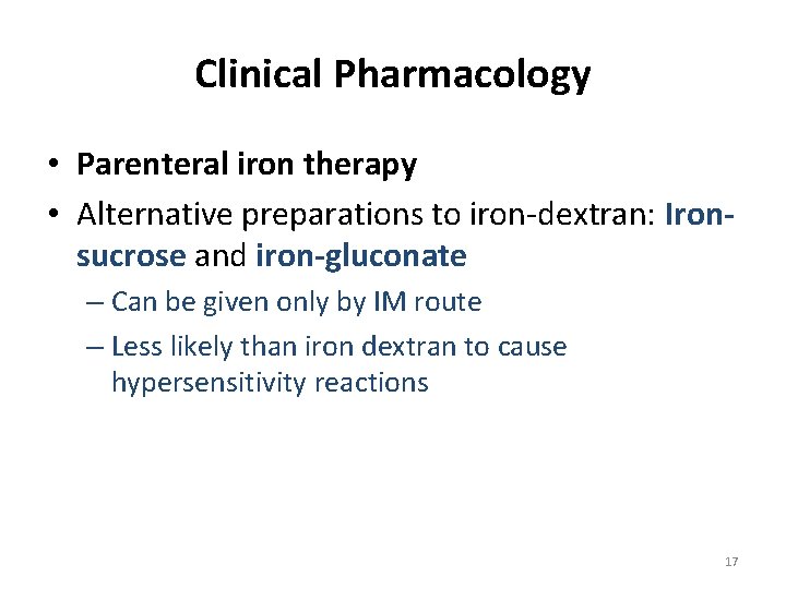 Clinical Pharmacology • Parenteral iron therapy • Alternative preparations to iron-dextran: Ironsucrose and iron-gluconate
