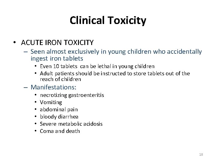 Clinical Toxicity • ACUTE IRON TOXICITY – Seen almost exclusively in young children who