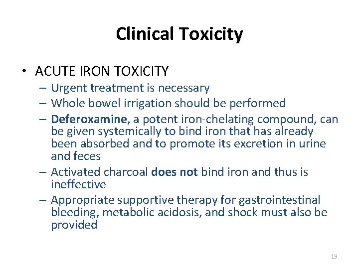 Clinical Toxicity • ACUTE IRON TOXICITY – Urgent treatment is necessary – Whole bowel