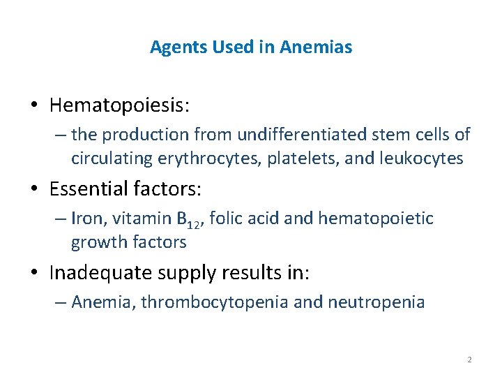 Agents Used in Anemias • Hematopoiesis: – the production from undifferentiated stem cells of