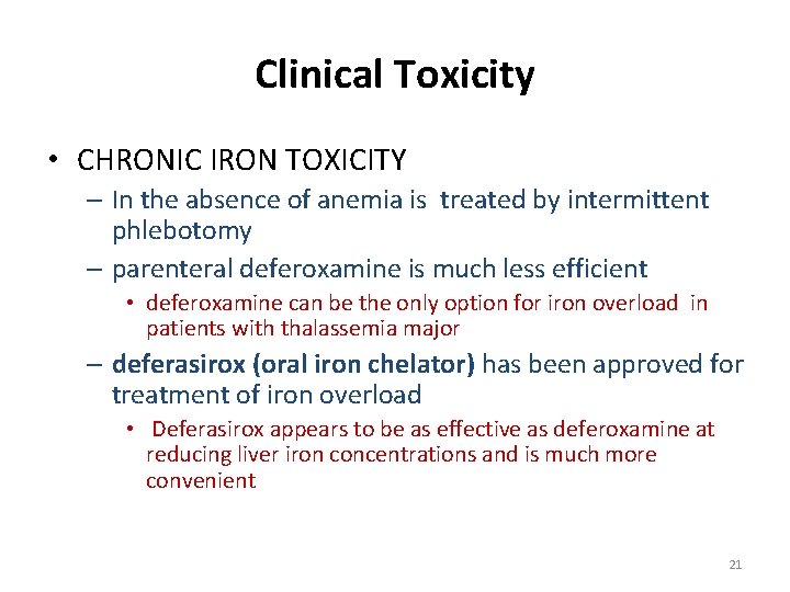 Clinical Toxicity • CHRONIC IRON TOXICITY – In the absence of anemia is treated