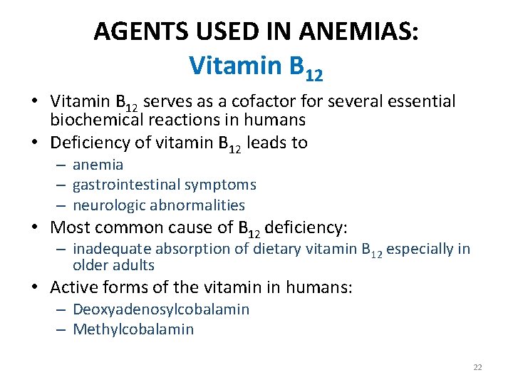 AGENTS USED IN ANEMIAS: Vitamin B 12 • Vitamin B 12 serves as a