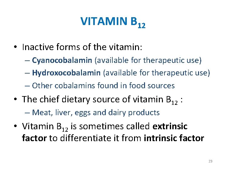 VITAMIN B 12 • Inactive forms of the vitamin: – Cyanocobalamin (available for therapeutic