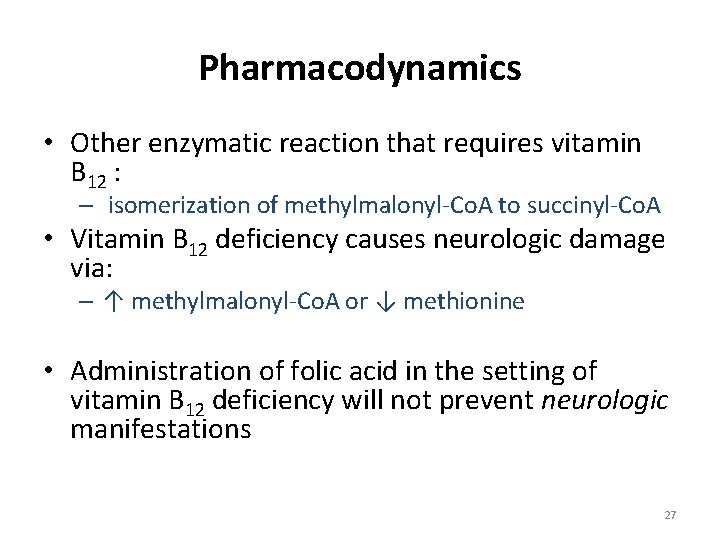 Pharmacodynamics • Other enzymatic reaction that requires vitamin B 12 : – isomerization of