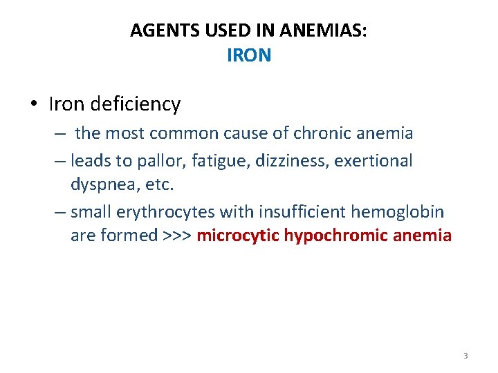 AGENTS USED IN ANEMIAS: IRON • Iron deficiency – the most common cause of