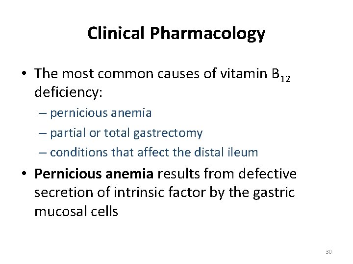 Clinical Pharmacology • The most common causes of vitamin B 12 deficiency: – pernicious