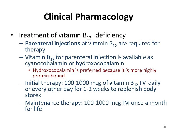 Clinical Pharmacology • Treatment of vitamin B 12 deficiency – Parenteral injections of vitamin