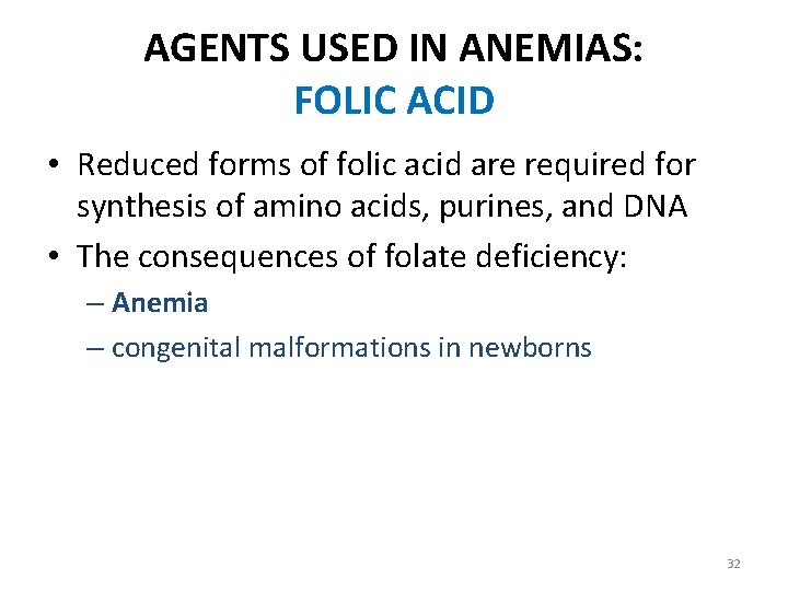 AGENTS USED IN ANEMIAS: FOLIC ACID • Reduced forms of folic acid are required
