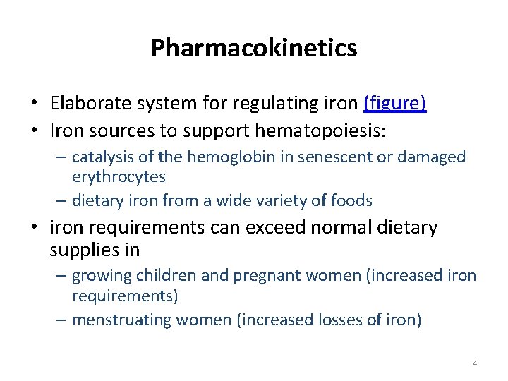 Pharmacokinetics • Elaborate system for regulating iron (figure) • Iron sources to support hematopoiesis: