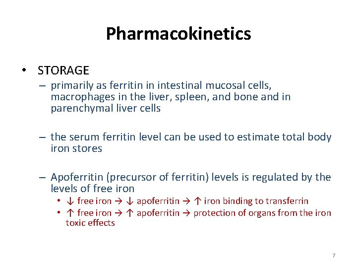 Pharmacokinetics • STORAGE – primarily as ferritin in intestinal mucosal cells, macrophages in the